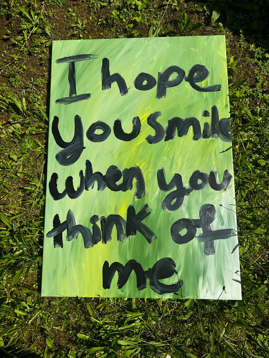 I hope you smile when you think of me