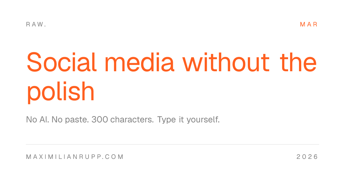 raw. — a social platform where the friction is the feature. No AI, no paste, 300 characters.